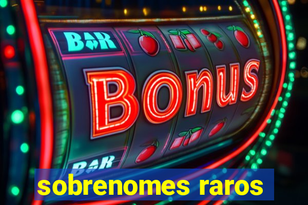 sobrenomes raros